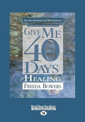 Give Me 40 Days for Healing (Large Print 16pt)