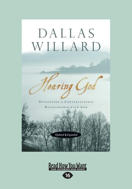 Hearing God, Updated and Expanded: Developing a Conversational Relationship with God (Large Print 16pt)