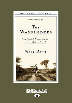 The Wayfinders: Why Ancient Wisdom Matters in the Modern World (Large Print 16pt)