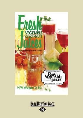 Fresh Vegetable and Fruit Juices: Whats Missing in Your Body? (Large Print 16pt)