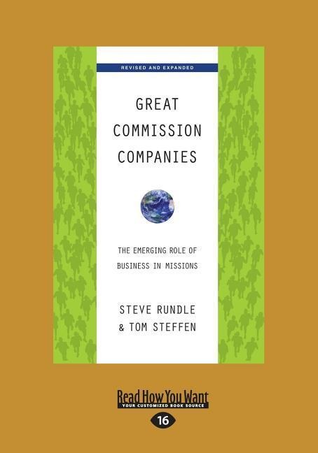 Great Commission Companies: The Emerging Role of Business in Missions (Revised Edition) (Large Print 16pt)