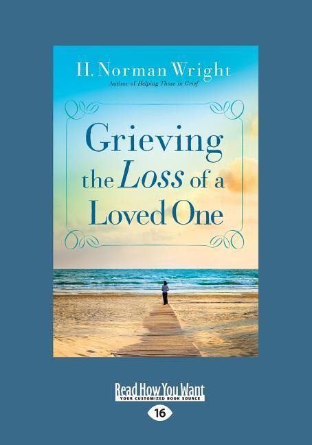 Grieving the Loss of a Loved One (Large Print 16pt)