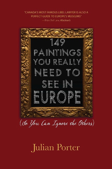149 Paintings You Really Need to See in Europe: (So You Can Ignore the Others)