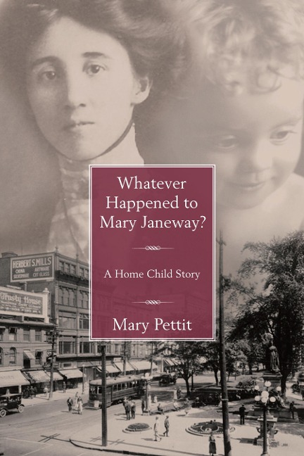 Whatever Happened to Mary Janeway?: A Home Child Story