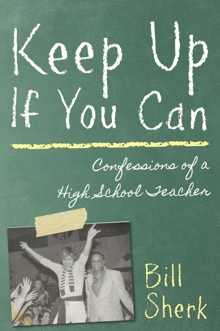 Keep Up If You Can: Confessions of a High School Teacher