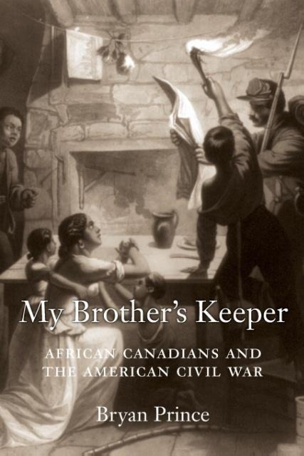 My Brother's Keeper: African Canadians and the American Civil War
