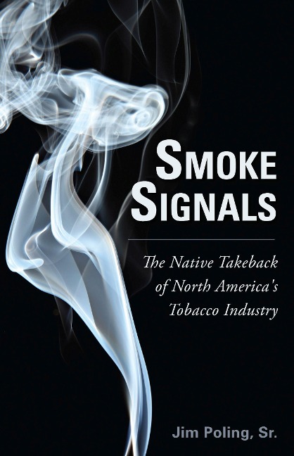 Smoke Signals: The Native Takeback of North Americas Tobacco Industry