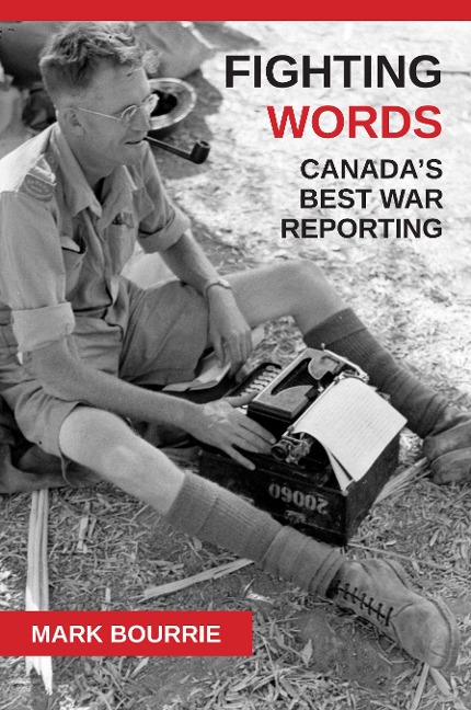 Fighting Words: Canadas Best War Reporting