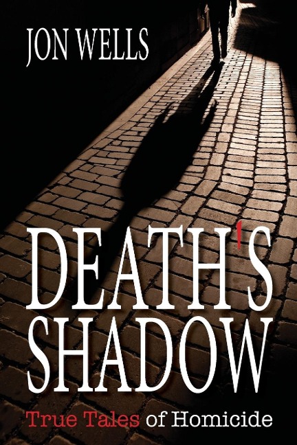 Deaths Shadow: True Tales of Homicide