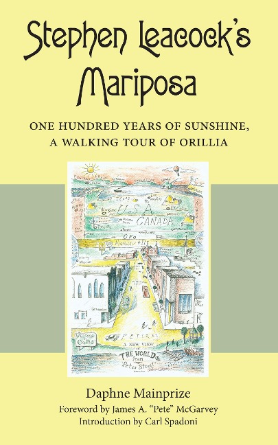 Stephen Leacocks Mariposa: One Hundred Years of Sunshine, a Walking Tour of Orillia