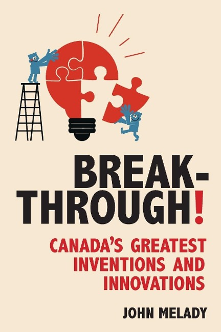 Breakthrough!: Canadas Greatest Inventions and Innovations