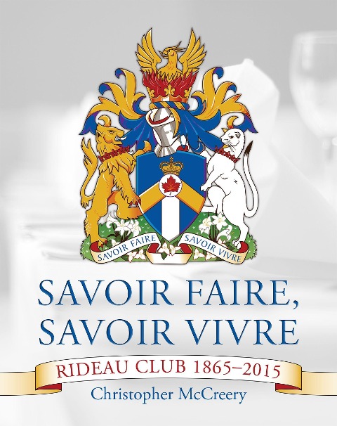 Savoir Faire, Savoir Vivre: Rideau Club 1865-2015