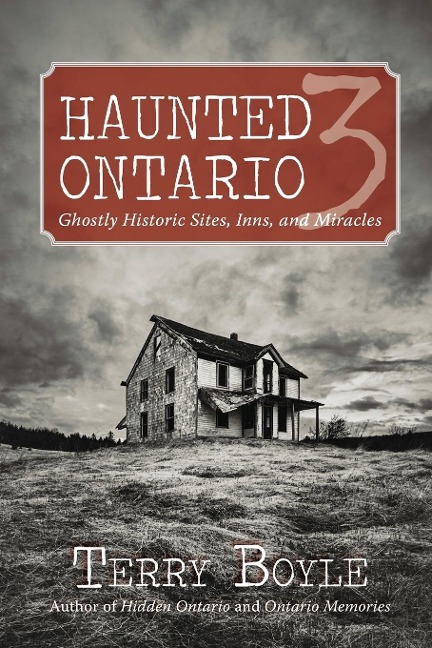 Haunted Ontario 3: Ghostly Historic Sites, Inns, and Miracles