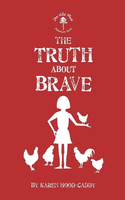 The Truth about Brave: The Wild Place Adventure Series