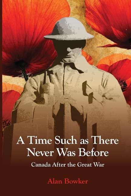 A Time Such as There Never Was Before: Canada After the Great War