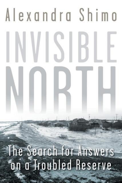 Invisible North: The Search for Answers on a Troubled Reserve