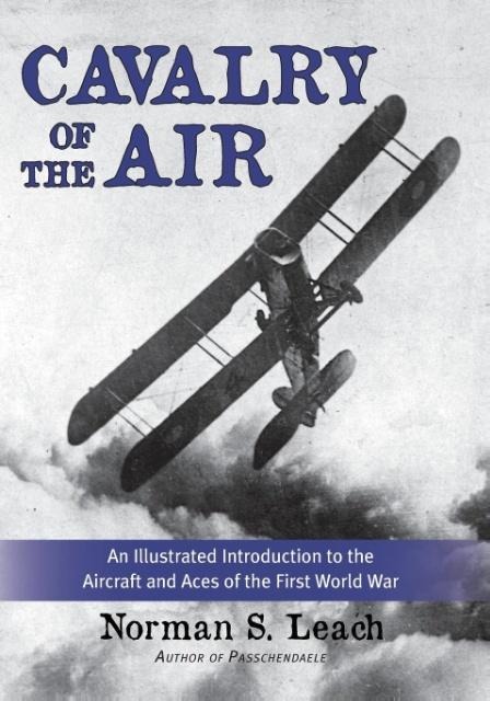 Cavalry of the Air: An Illustrated Introduction to the Aircraft and Aces of the First World War