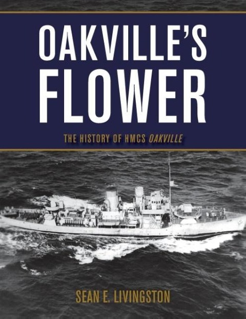 Oakvilles Flower: The History of Hmcs Oakville