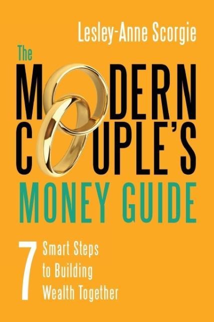 The Modern Couples Money Guide: 7 Smart Steps to Building Wealth Together