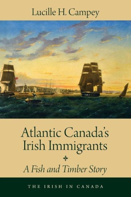 Atlantic Canada's Irish Immigrants: A Fish and Timber Story
