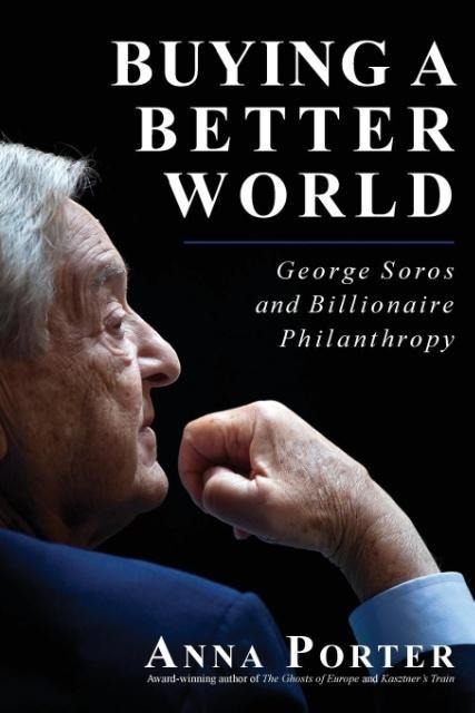 Buying a Better World: George Soros and Billionaire Philanthropy