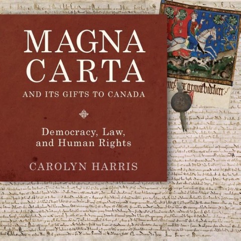 Magna Carta and Its Gifts to Canada: Democracy, Law, and Human Rights