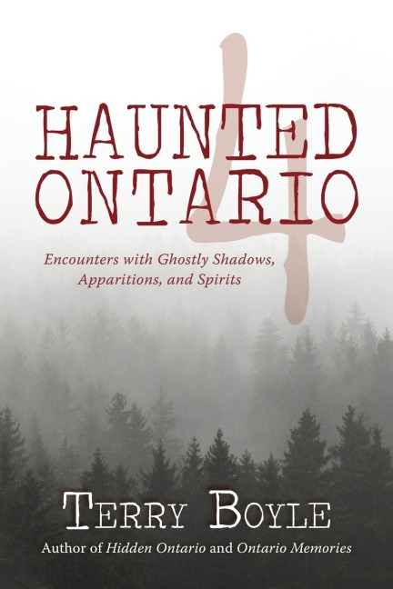 Haunted Ontario 4: Encounters with Ghostly Shadows, Apparitions, and Spirits