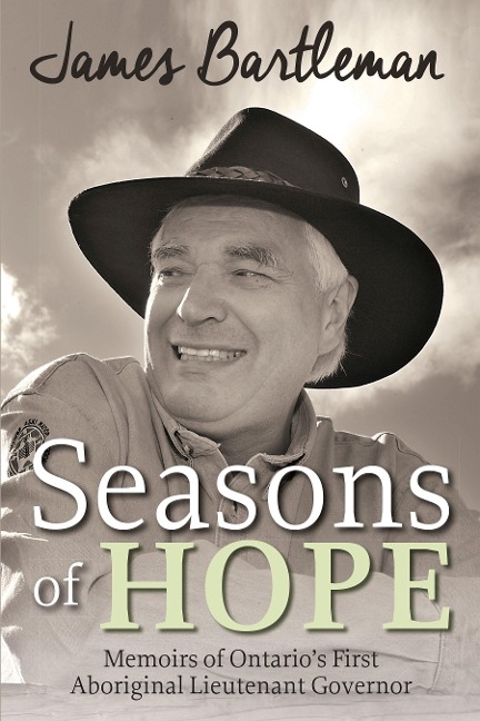Seasons of Hope: Memoirs of Ontario's First Aboriginal Lieutenant Governor