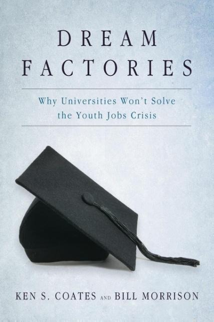 Dream Factories: Why Universities Wont Solve the Youth Jobs Crisis
