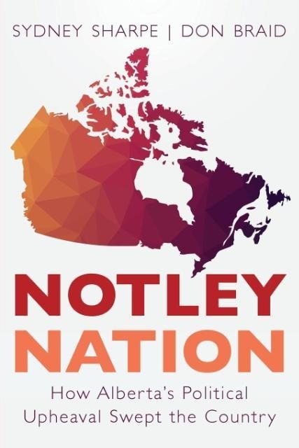 Notley Nation: How Albertas Political Upheaval Swept the Country