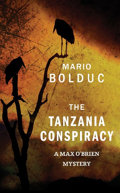 The Tanzania Conspiracy: A Max OBrien Mystery
