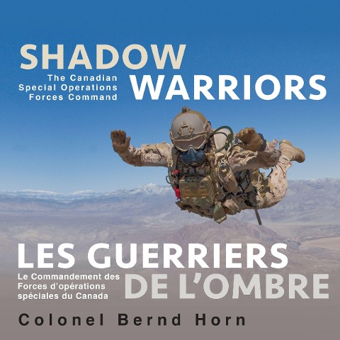Shadow Warriors / Les Guerriers de lOmbre: The Canadian Special Operations Forces Command / Le Commandement Des Forces dOpérations Spéciales Du Canada
