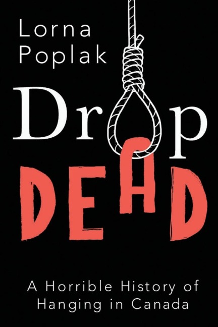 Drop Dead: A Horrible History of Hanging in Canada
