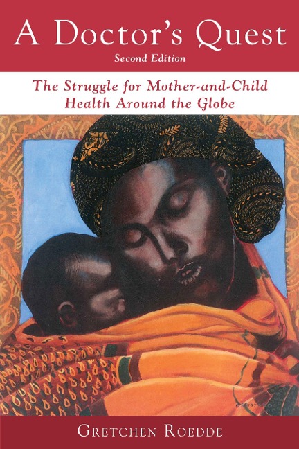 A Doctors Quest: The Struggle for Mother-And-Child Health Around the Globe