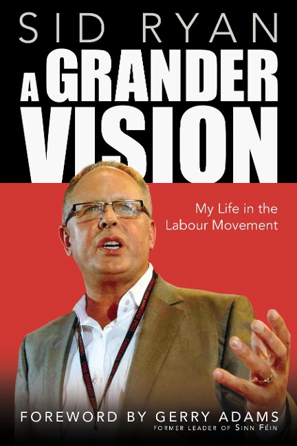 A Grander Vision: My Life in the Labour Movement