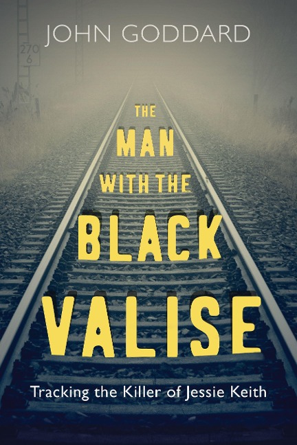 The Man with the Black Valise: Tracking the Killer of Jessie Keith