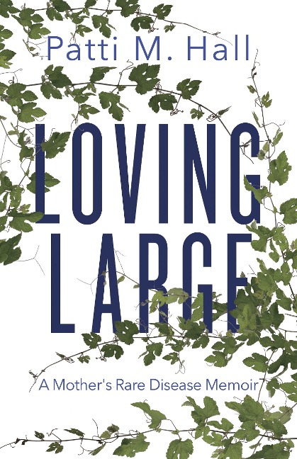 Loving Large: A Mothers Rare Disease Memoir