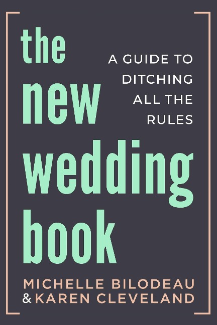 The New Wedding Book: A Guide to Ditching All the Rules