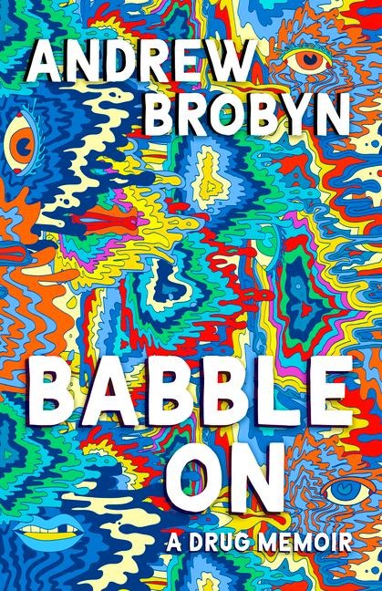 Babble On: A Drug Memoir