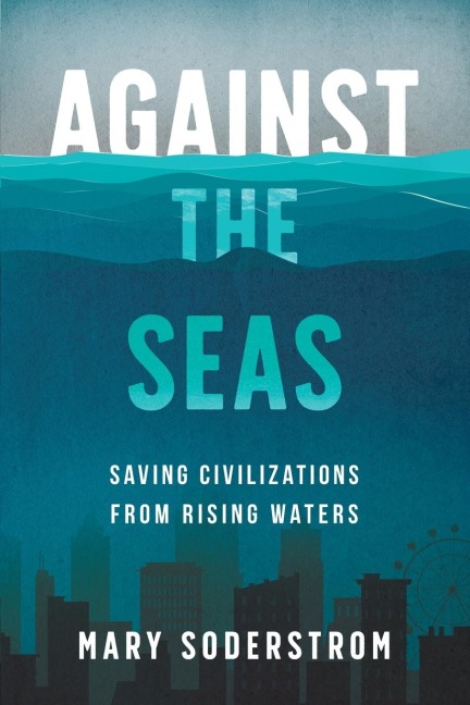 Against the Seas: Saving Civilizations from Rising Waters