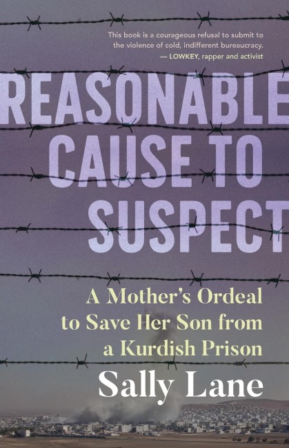 Reasonable Cause to Suspect: A Mother's Ordeal to Save Her Son from a Kurdish Prison