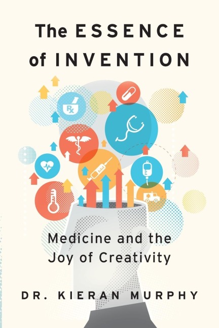 The Essence of Invention: Medicine and the Joy of Creativity