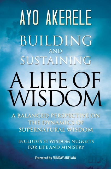 Building and Sustaining a Life of Wisdom: A Balanced Perspective on the Dynamics of Supernatural Wisdom