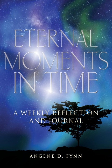 Eternal Moments in Time: A Weekly Reflection and Journal