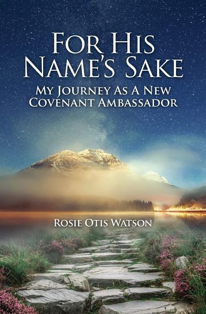 For His Names Sake: My Journey as a New Covenant Embassador