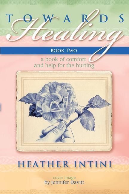 Towards Healing: Book Two: A Book of Comfort and Help for the Hurting