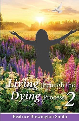 Living Through the Dying Process Book 2