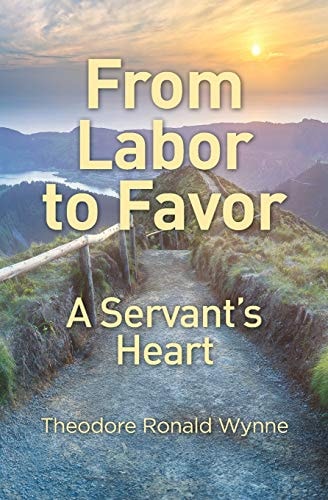 From Labor to Favor A Servant's Heart