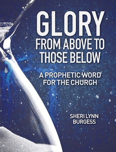 Glory From Above to Those Below A Prophetic Word for the Church