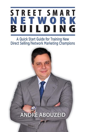 Street Smart Network Building A Quick Start Guide for Training New Direct Selling/Network Marketing Champions